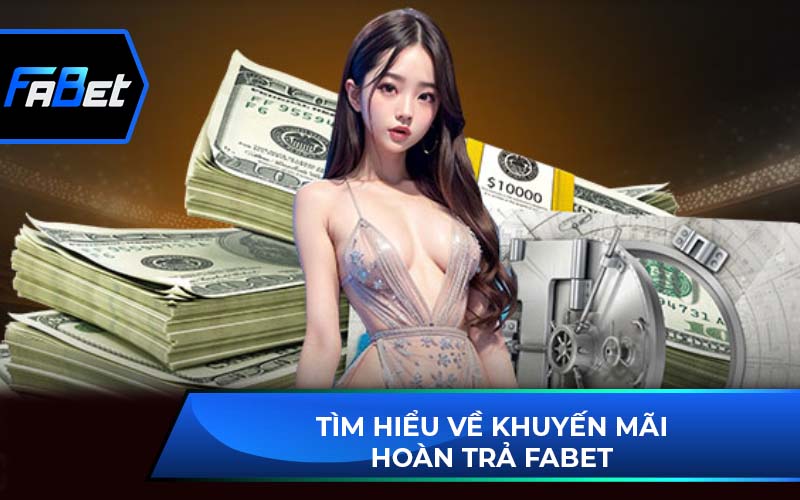 khuyến mãi hoàn trả Fabet