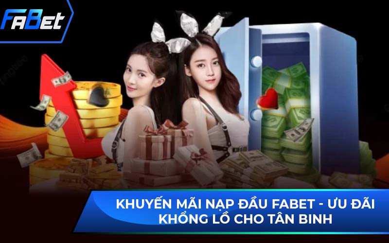 khuyến mãi nạp lần đầu fabet